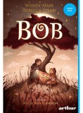 Bob - Wendy Mass, Rebecca Stead - Arthur