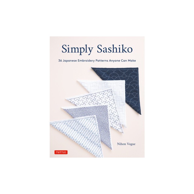Simply Sashiko: 36 Japanese Embroidery Patterns Anyone Can Make
