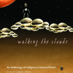 Walking the Clouds: An Anthology of Indigenous Science Fiction