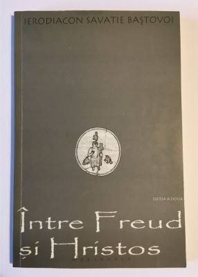 Ierodiacon SAVATIE BAȘTOVOI - &amp;Icirc;ntre Freud și Hristos (2002) - Ca nouă! foto