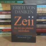 ERICH VON DANIKEN - ZEII NU NE-AU PARASIT NICIODATA , 2018 *