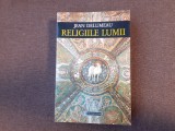 RELIGIILE LUMII -JEAN DELUMEAU