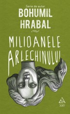 Milioanele arlechinului - Bohumil Hrabal