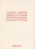 C9293N C&acirc;ntec despre oastea lui Igor, fiul lui Sveatoslav, nepotul lui Oleg, traducere din vechea rusă ... de Mihai Beniuc, 1951
