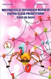 Matematică și explorarea mediului pentru clasa pregătitoare - Paperback - Adina Grigore, Cristina Ipate-Toma - Ars Libri, Clasa pregatitoare, Matematica