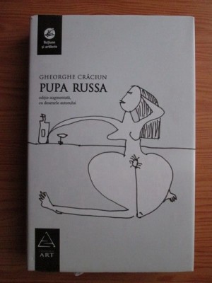 GHEORGHE CRĂCIUN - PUPA RUSSA (EDIȚIE AUGMENTATA CU DESENELE AUTORULUI) foto
