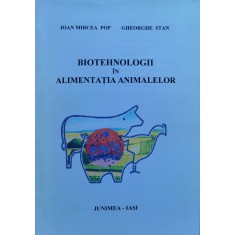 Biotehnologii In Alimentatia Animalelor - Ioan Mircea Pop , C774