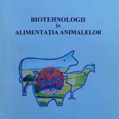 Biotehnologii In Alimentatia Animalelor - Ioan Mircea Pop ,554804