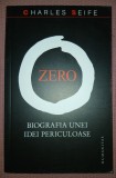 CHARLES SEIFE - ZERO * BIOGRAFIA UNEI IDEI PERICULOASE