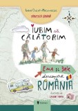 Cumpara ieftin Iubim să călătorim. Ema și Eric descoperă Rom&acirc;nia - Paperback brosat - Ioana Chicet-Macoveiciuc - Univers