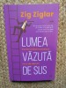 Lumea vazuta de sus - Zig Ziglar