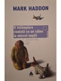 Mark Haddon - O intamplare ciudata cu un caine la miezul noptii (Editia: 2008)