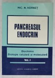 PANCREASUL ENDOCRIN de NIC. N. HORNET , VOLUMUL I : BIOCHIMIE , BIOLOGIE CELULARA SI MOLECULARA , 1992