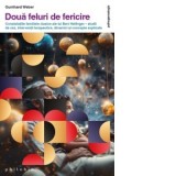 Doua feluri de fericire. Constelatiile familiale clasice ale lui Bert Hellinger. Studii de caz, interventii terapeutice, dinamici si concepte explicat