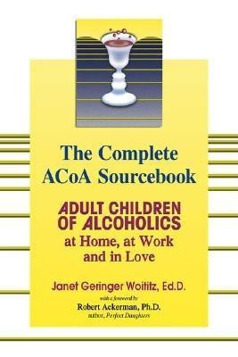 The Complete ACOA Sourcebook: Adult Children of Alcoholics at Home, at Work and in Love foto
