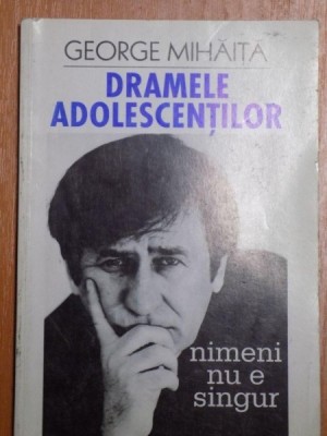 DRAMELE ADOLESCENTILOR , NIMENI NU E SINGUR de GEORGE MIHAITA , 2002 foto