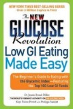 The New Glucose Revolution Low GI Eating Made Easy: The Beginner&#039;s Guide to Eating with the Glycemic Index-Featuring the Top 100 Low GI Foods
