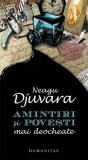 Amintiri si povesti mai deocheate Neagu Djuvara carte brosata Humanitas Non-fictiune
