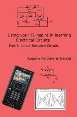 Ti-Nspire for Learning Circuits: A Reference Tool Book for Electrical and Computer Engineering Students and Practicioners foto