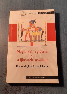 Magicienii egipteni si vrajitoarele tesaliene Homo magicus in antichitate foto