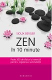 Zen in 10 minute - Sioux Berger - Editura Humanitas