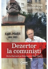 Dezertor la comunisti. De la Harvard pe Bulevardul Karl Marx - Victor Grossman - Corint foto