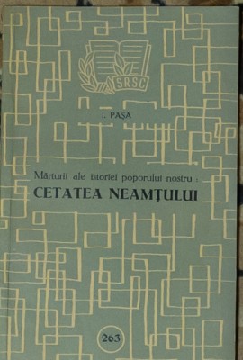 I. Pasa - Marturii ale istoriei poporului nostru. Cetatea Neamtului (1958) foto