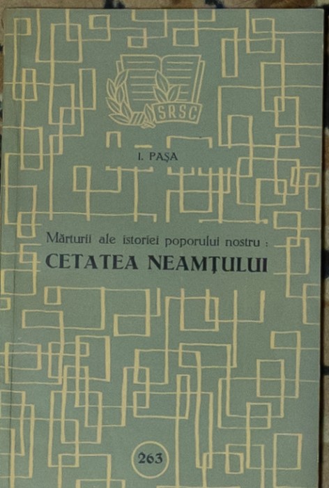 I. Pasa - Marturii ale istoriei poporului nostru. Cetatea Neamtului (1958)