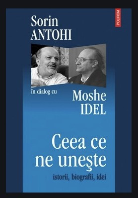 Ceea ce ne uneste: istorii, biografii, idei: S. Antohi &amp;icirc;n dialog cu Moshe Idel foto