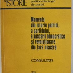 REVISTA DE ISTORIE : MOMENTE DIN ISTORIA PATRIEI , A PARTIDULUI , A MISCARII DEMOCRATICE SI REVOLUTIONARE DIN TARA NOASTRA , CONSULTATII , 1 976