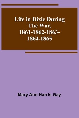 Life in Dixie during the War, 1861-1862-1863-1864-1865 foto