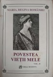 Povestea Vietii Mele Vol. 2 - Maria Regina Romaniei - Editura Moldova 1996, Carte Istorie, Limba Romana, Paperback
