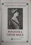 POVESTEA VIETII MELE VOL.2-MARIA, REGINA ROMANIEI