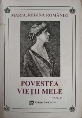POVESTEA VIETII MELE VOL.2-MARIA, REGINA ROMANIEI-221374 foto