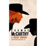 A s&iacute;ks&aacute;g v&aacute;rosai - Hat&aacute;rvid&eacute;k-tril&oacute;gia III. - Cormac McCarthy