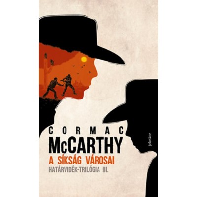 A s&amp;iacute;ks&amp;aacute;g v&amp;aacute;rosai - Hat&amp;aacute;rvid&amp;eacute;k-tril&amp;oacute;gia III. - Cormac McCarthy foto