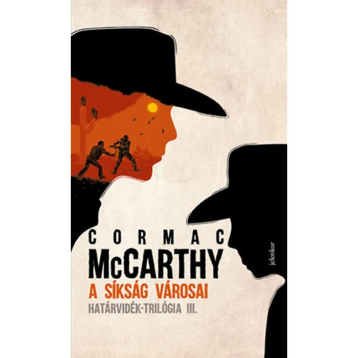 A s&iacute;ks&aacute;g v&aacute;rosai - Hat&aacute;rvid&eacute;k-tril&oacute;gia III. - Cormac McCarthy