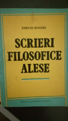 Scrieri filosofice alese, Edmund Husserl, Editura Academiei, 1993 foto