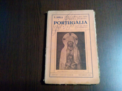 PORTUGALIA - Note de Drum Conferinte - N. Iorga - BEGU (ilustratii) -1928, 159p. foto