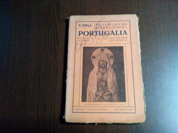 PORTUGALIA - Note de Drum Conferinte - N. Iorga - BEGU (ilustratii) -1928, 159p.