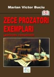 Cumpara ieftin Zece prozatori exemplari (perioada comunista)/Victor Marian Buciu