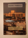 Andrei Pandele - Casa Poporului. Un sf&acirc;rșit &icirc;n marmură