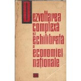 Dezvoltarea complexa si echilibrata a economiei nationale