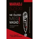 Maradj szexi &eacute;s ne &ouml;lesd meg magad! - &Aacute;tfog&oacute; gyakorlati &uacute;tmutat&oacute; - Georgia Hardstark