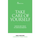 Take Care of Yourself: Survive and Thrive in Christian Ministry