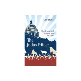 The Judas Effect: How Evangelicals Betrayed Jesus for Power