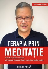 Terapia Prin Meditatie, Stefan Pusca - Editura Paralela 45