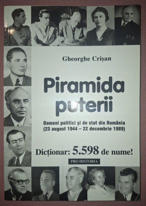 GHEORGHE CRISAN - PIRAMIDA PUTERII * OAMENI POLITICI SI DE STAT DIN ROMANIA (23 AUGUST 1944 - 22 DECEMBRIE 1989)