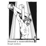 J&eacute;zussal a szenved&eacute;sben - Betegek imaf&uuml;zete - Cs&eacute;p&aacute;ny L&aacute;szl&oacute;