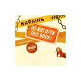 Warning: Do Not Open This Book!